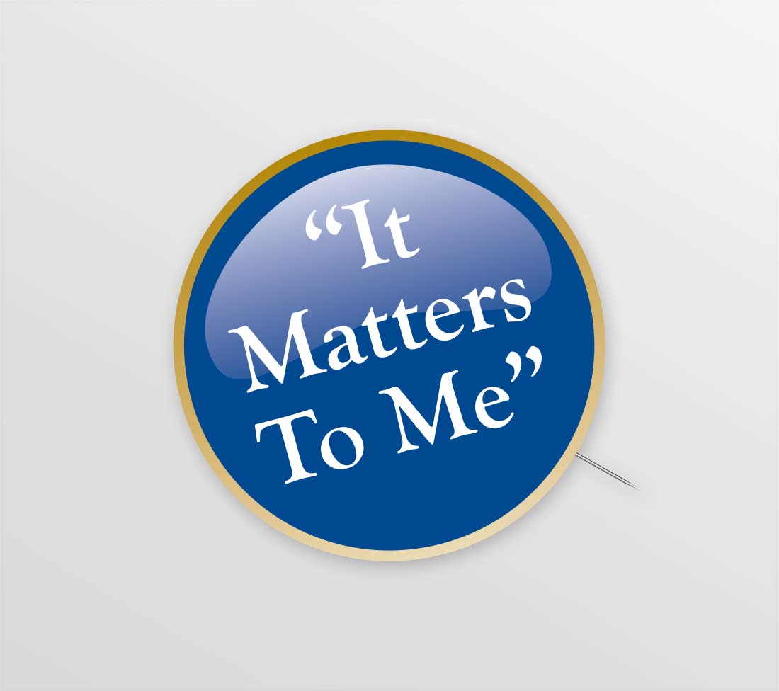 Pin with motto: It Matters To Me