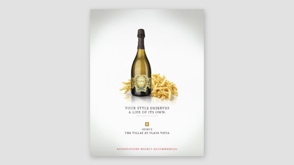 "Style" Single Page Print Ad Campaign for The Villas at Playa Vista featuring Champaign Bottle and French Fries